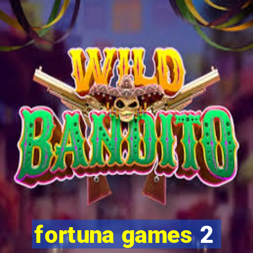 fortuna games 2